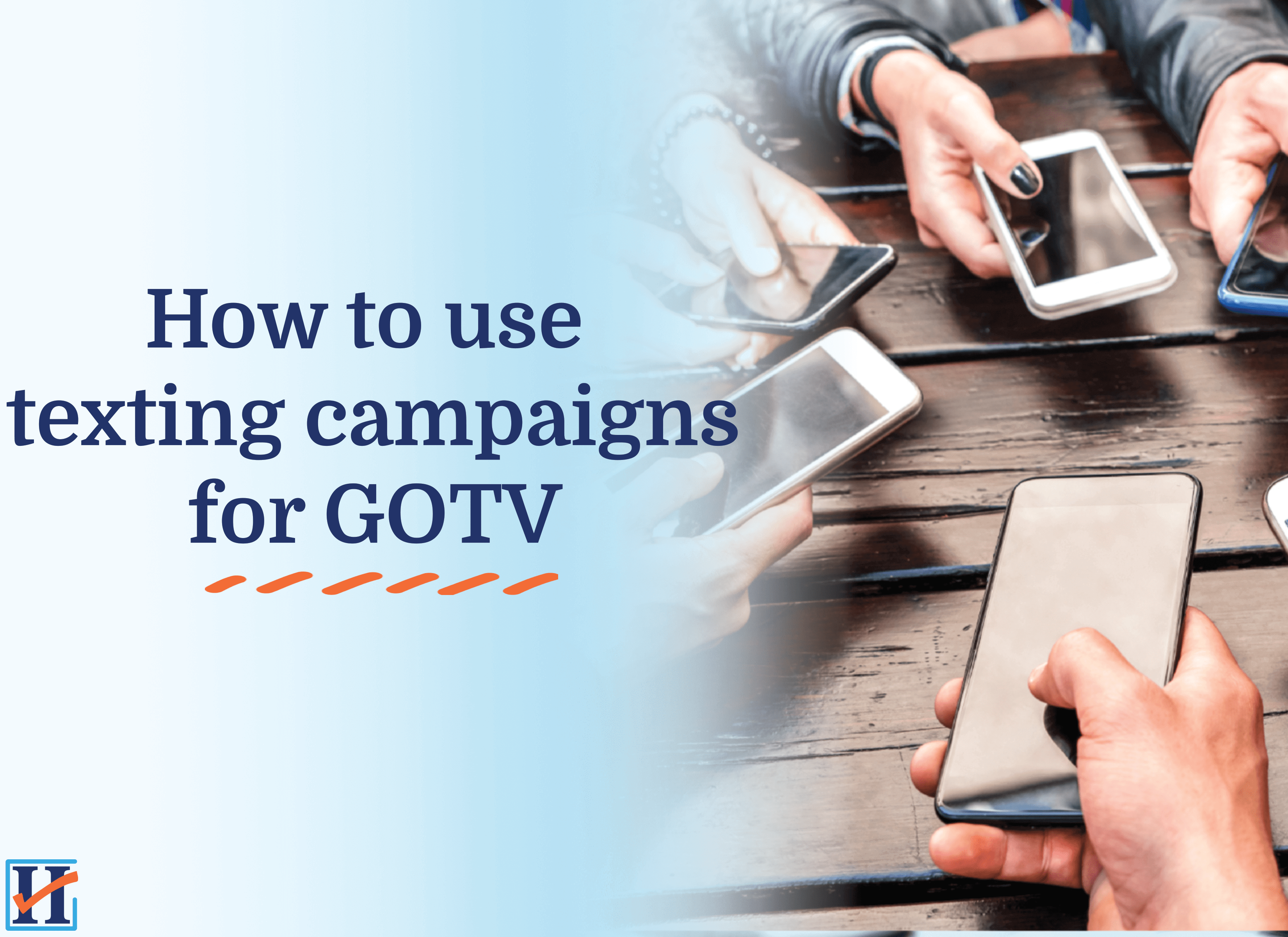 How to use texting campaigns for Get Out The Vote (GOTV)