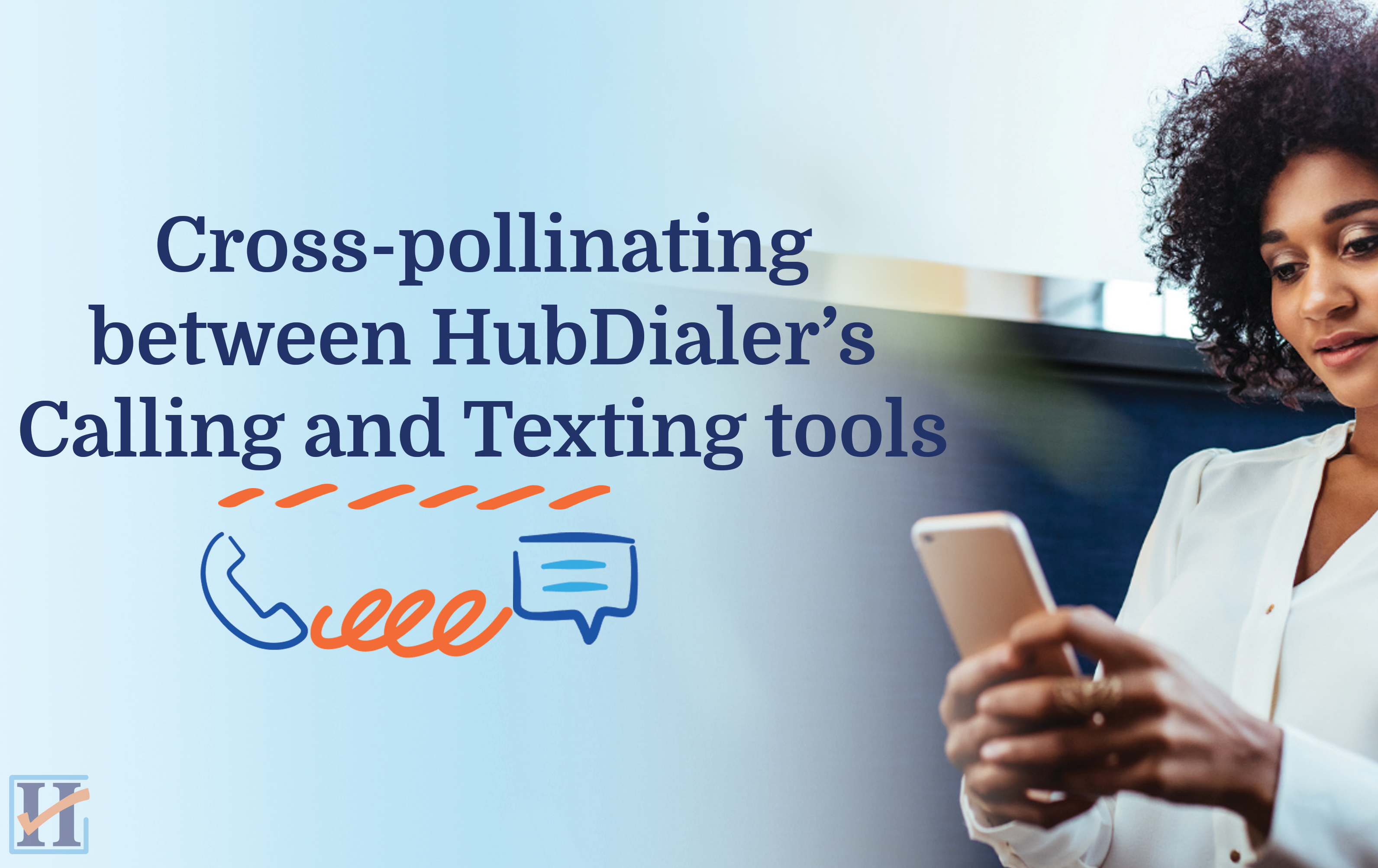 Cross-pollinating between HubDialer’s calling and texting tools