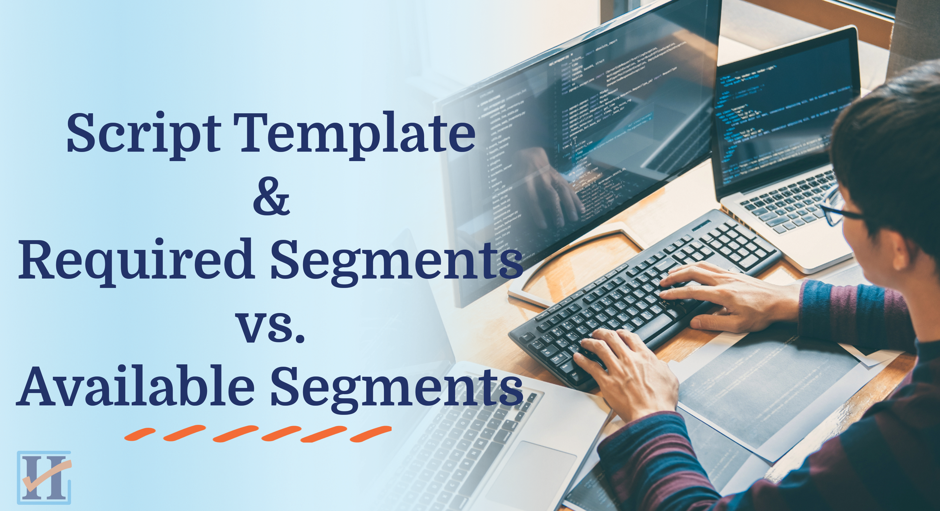 Script templates and Required Segments vs Available Segments